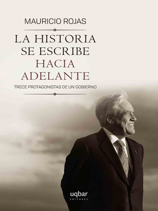 Title details for La historia se escribe hacia adelante by Mauricio Rojas - Available